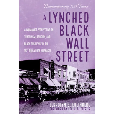 A Lynched Black Wall Street: A Womanist Perspective on Terrorism, Religion, and Black Resilience in the 1921 Tulsa Race Massacre