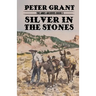 Silver In The Stones: A Classic Western Story of Greed and Revenge