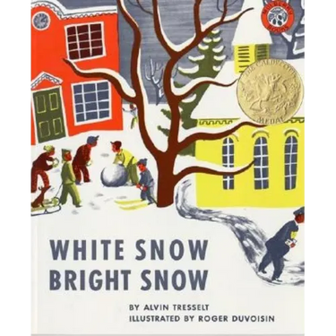 White Snow, Bright Snow: A Caldecott Award Winner