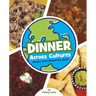 Dinner Across Cultures: Recipes from Around the World