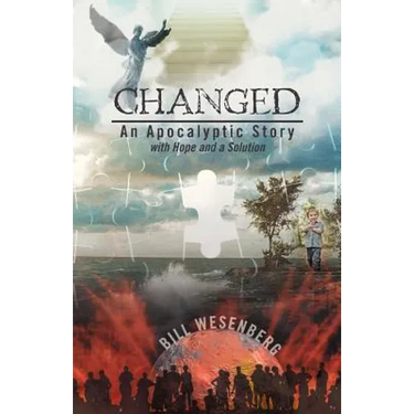 Changed: An Apocalyptic Story with Hope and a Solution