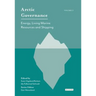 Arctic Governance: Volume 2: Energy, Living Marine Resources and Shipping