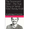 The Scorecard Killer: The True Story of Serial Killer Randy Kraft