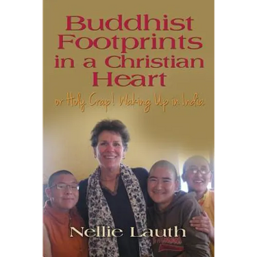 BUDDHIST FOOTPRINTS IN A CHRISTIAN HEART Or Holy Crap! Waking Up In India