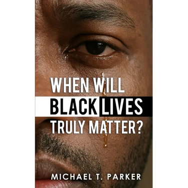 When Will Black Lives Truly Matter?