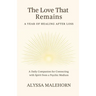 The Love That Remains: A Year of Healing After Loss