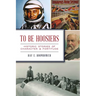 To Be Hoosiers: Historic Stories of Character & Fortitude
