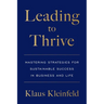 Leading to Thrive: Mastering Strategies for Sustainable Success in Business and Life