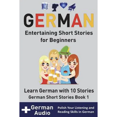German: Entertaining Short Stories for Beginners: Learn German With 10 Short Stories German Short Stories Book 1 + Audio
