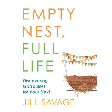Empty Nest, Full Life: Discovering God's Best for Your Next