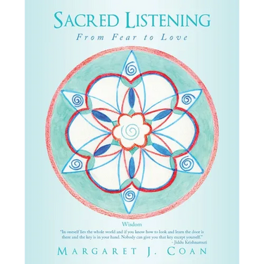 Sacred Listening: From Fear to Love