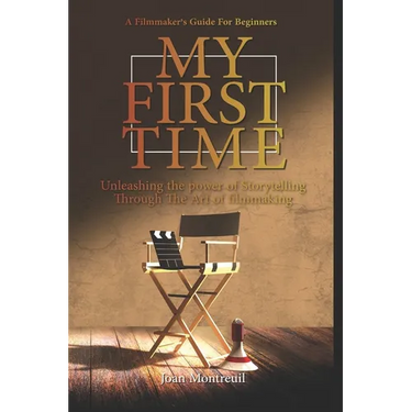 My First Time: A Guide For New Filmmakers