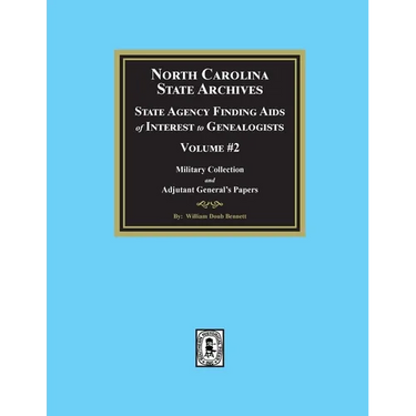 North Carolina State Archives: State Agency Finding Aids of Interest to Genealogists, Volume #2