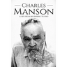 Charles Manson: A Life From Beginning to End