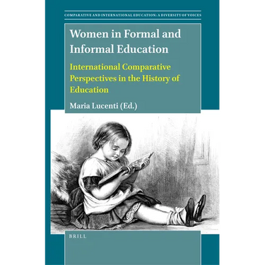 Women in Formal and Informal Education: International Comparative Perspectives in the History of Education