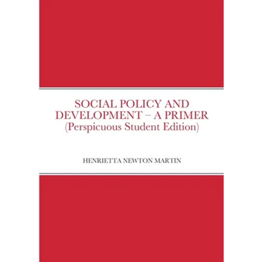 SOCIAL POLICY AND DEVELOPMENT - A PRIMER (Perspicuous Student Edition)