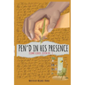 Pen'd in His Presence: Come closer. Listen in. He's been waiting to meet you here.