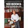 100 Books That Shaped my Life: Reflections on a Lifetime of Reading