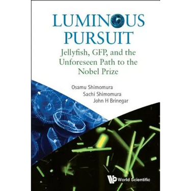 Luminous Pursuit: Jellyfish, Gfp, and the Unforeseen Path to the Nobel Prize