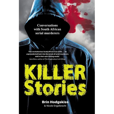 KILLER STORIES - Conversations with South African serial murderers