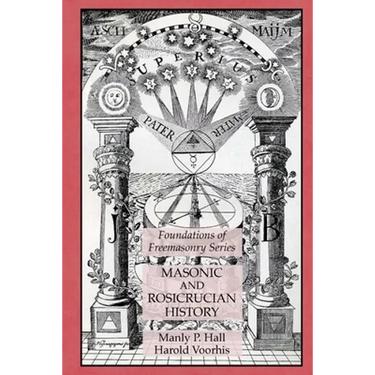 Masonic and Rosicrucian History: Foundations of Freemasonry Series