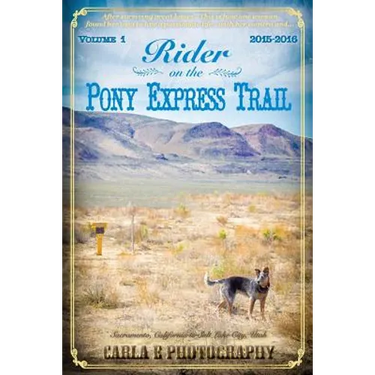 Rider on the Pony Express Trail: Volume 1, 2015-2016, Sacramento, California to Salt Lake City, Utah
