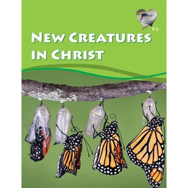 Word in the Heart 6: 3 -- New Creatures in Christ