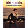 Birth Pain: Power to Transform!