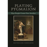 Playing Pygmalion: How People Create One Another