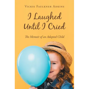 I Laughed Until I Cried: The Memoir of an Adopted Child