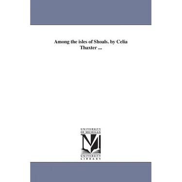 Among the isles of Shoals. by Celia Thaxter ...