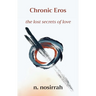 Chronic Eros: The Lost Secrets of Love