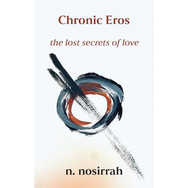Chronic Eros: The Lost Secrets of Love