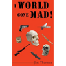 A World Gone Mad!
