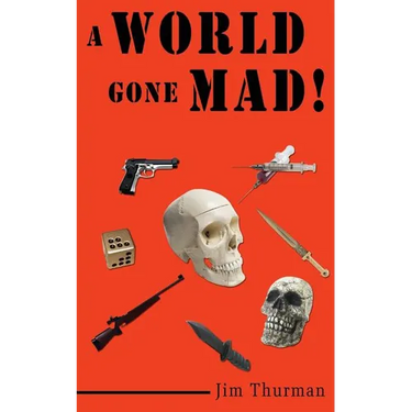 A World Gone Mad!