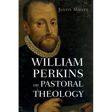 William Perkins on Pastoral Theology