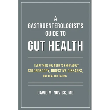 A Gastroenterologist's Guide to Gut Health