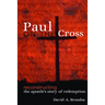 Paul on the Cross: Reconstructing the Apostle's Story of Redemption
