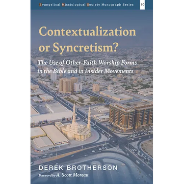Contextualization or Syncretism?: The Use of Other-Faith Worship Forms in the Bible and in Insider Movements