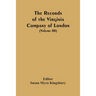 The Records Of The Virginia Company Of London (Volume III)
