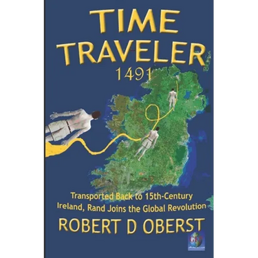 Time Traveler 1491: Transported Back to 15th-Century Ireland, Rand Joins the Global Revolution