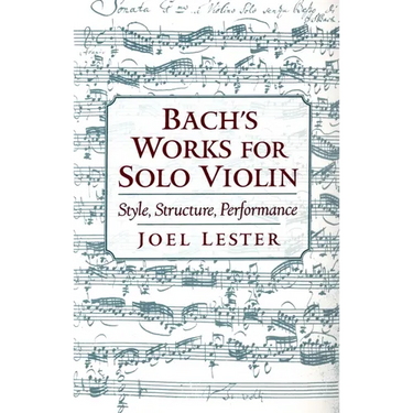 Bach's Works for Solo Violin: Style, Structure, Performance
