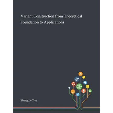 Variant Construction From Theoretical Foundation to Applications