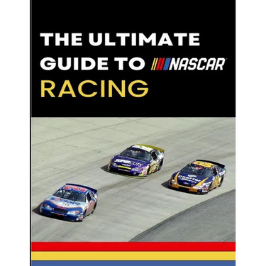 The Ultimate Guide to Nascar Racing