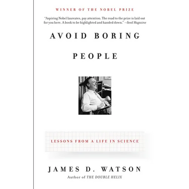 Avoid Boring People: Lessons from a Life in Science