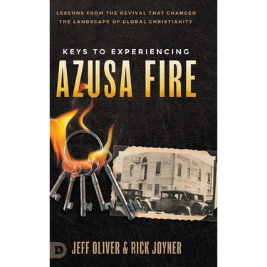 Keys to Experiencing Azusa Fire: Lessons from the Revival that Changed the Landscape of Global Christianity