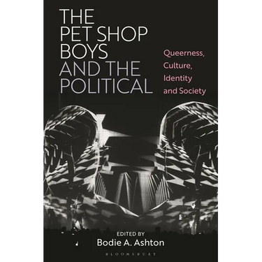 The Pet Shop Boys and the Political: Queerness, Culture, Identity and Society