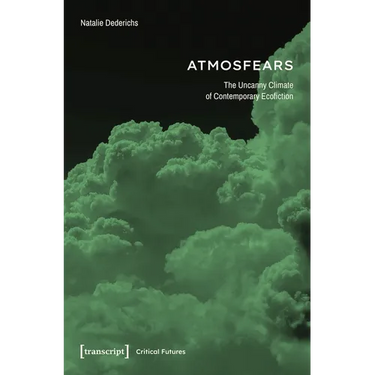 Atmosfears: The Uncanny Climate of Contemporary Ecofiction