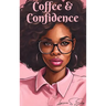 Coffee & Confidence