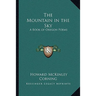 The Mountain in the Sky: A Book of Oregon Poems
